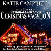 Christmas Vacation - From "National Lampoon's Christmas Vacation" by Cynthia Weil and Barry Mann