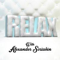 Relax with Alexander Scriabin