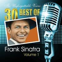 The Unforgettable Voices: 30 Best of Frank Sinatra Vol. 1