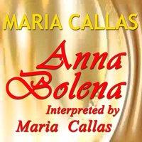 Donizetti: Anna Bolena Interpreted by Maria Callas