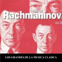 Los Grandes de la Musica Clasica - Sergei Rachmaninov Vol.  3