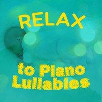 Relax to Piano Lullabies