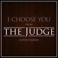 I Choose You (From "The Judge")
