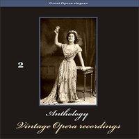 Great Opera Singers - Anthology of Vintage Opera Recordings, Volume 2