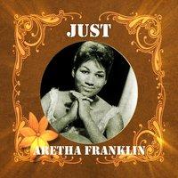 Just Aretha Franklin