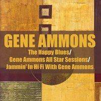 Gene Ammons: The Happy Blues/gene Ammons All Star Sessions/jammin' in Hi Fi With Gene Ammons