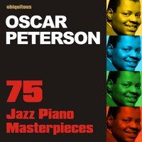 75 Jazz Piano Masterpieces By Oscar Peterson