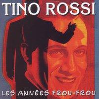 Les Années Frou-Frou: Tino Rossi