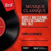 Bizet: L'Arlésienne, suites de concert Nos. 1 & 2