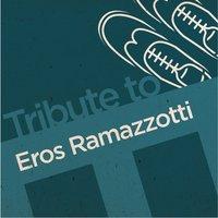 Tribute to Eros Ramazzotti