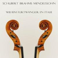 Schubert, Brahms & Mendelssohn : Wilhelm Furtwängler  en Italie