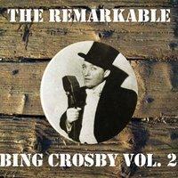 The Remarkable Bing Crosby, Vol. 2