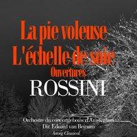 Rossini : La pie voleuse - L'échelle de soie, ouvertures