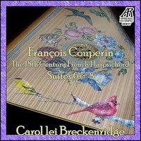 François Couperin - The 18th Century French Harpsichord - Suites 6 & 8