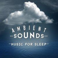 Ambient Sounds: Music for Sleep