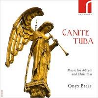 Canite Tuba: Music for Advent and Christmas