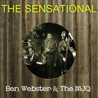 The Sensational Ben Webster the Mjq