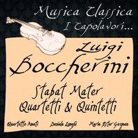 Luigi Boccherini: Stabat Mater,  Quartetti & Quintetti