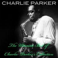Charlie Parker: The Ultimate Best of Charlie Parker's Collection