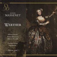 Werther: Act III, "Va! Laisse couler mes larmes!"
