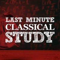 Last Minute Classical Study