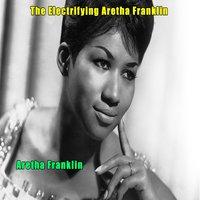 The Electrifying Aretha Franklin - Aretha Franklin