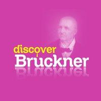 Discover Bruckner