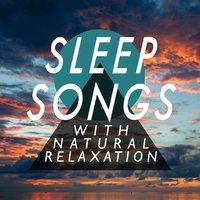 Sleep Songs with Natural Relaxation