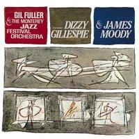 Dizzy Gillespie & James Moody With Gil Fuller & The Monterey Jazz Festival Orchestra
