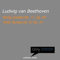 Grey Edition - Beethoven: String Quartet No. 11, Op. 95 & Violin Sonata No. 9, Op. 47