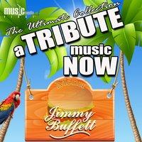 A Tribute Music Now: Jimmy Buffett - The Ultimate Collection