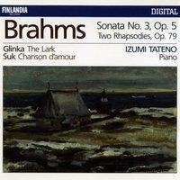Brahms : Piano Sonata No.3 Op.5, Two Rhapsodies Op.79 - Glinka : The Lark - Suk : Chanson d'amour