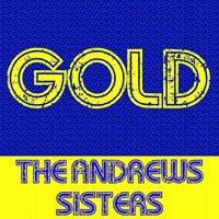 Gold:The Andrews Sisters
