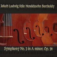 Jakob Ludwig Felix Mendelssohn Bartholdy: Symphony No. 3 in A minor, Op. 56