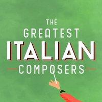 The Greatest Italian Composers