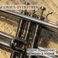 Famous Overtures, Rossini Tchaikovsky, Beethoven & Wagner