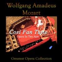 Mozart, K588: Così Fan Tutte - Opera In Two Acts