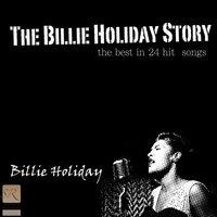 The Billie Holiday Story (The Best in 24 Hit Songs)