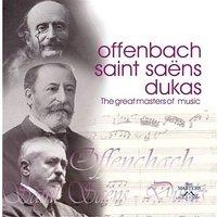 Offenbach, Saint-Saëns, Dukas: The Great Masters of Music