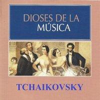 Dioses de la Música - Tchaikovsky