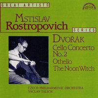 Dvořák: Cello Concerto No. 2, Othello, The Noon Witch