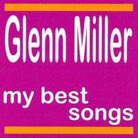 My Best Songs - Glenn Miller and His Orchestra