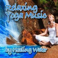 Relaxing Yoga Music by a Healing Water (Nature Sounds and Music)