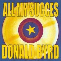 All My Succes - Donald Byrd