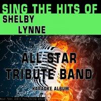 Sing the Hits of Shelby Lynne