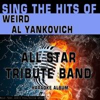 Sing the Hits of Weird Al Yankovich