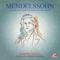 Mendelssohn: Athalie, Op. 74: "The War March of the Priests"