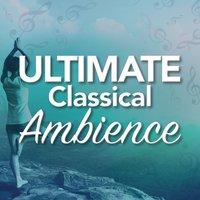 Ultimate Classical Ambience