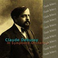Debussy: In Symphony Orchestra
