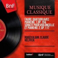 Fauré: Quatuor avec piano No. 1, Op. 15 & Sonate pour violoncelle et piano No. 2, Op. 117